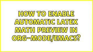 How to enable automatic LaTeX math preview in orgmodeEmacs [upl. by Oringa]