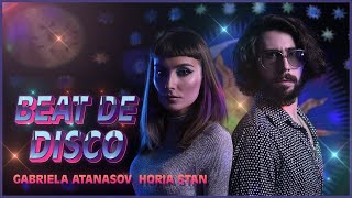 Gabriela Atanasov x Horia Stan  Beat De Disco [upl. by Danzig]