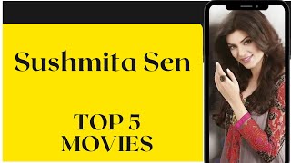 Sushmita Sen Top 5 Movies [upl. by Reffineg]