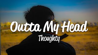 Thoughty  Outta My Head Lyrics [upl. by Everett]