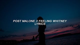 Post Malone  Feeling Whitney Lyrics [upl. by Nealon]