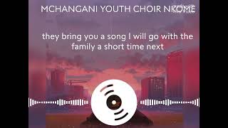 NITAKWENDA MCHANGANI YOUTH CHOIR NKOME [upl. by Yracaz357]