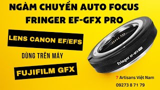 Ngàm chuyển AF dành cho Fujifilm GFX muốn dùng các lens ngàm Canon EFEFs  Fringer EFGFX Pro [upl. by Yoong]