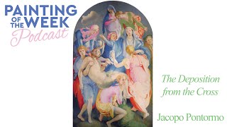 RENAISSANCE amp BAROQUE  PONTORMOS DESCENT FROM THE CROSS  PAINTING OF THE WEEK PODCAST  S2 E10 [upl. by Ettena]