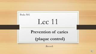 Pedo 501  Lec 11  caries prevention plaque control [upl. by Aurlie]