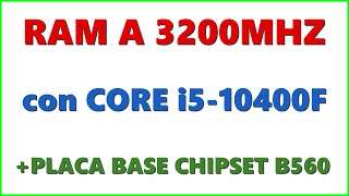 RAM a 3200 MHz con Core i510400F y Placa base de chipset B560 [upl. by Yliram]