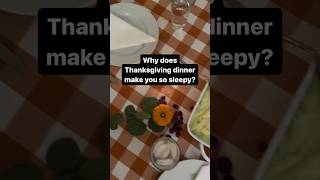 Why does Thanksgiving dinner make you sleepy [upl. by Eolhc]