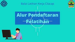 Alur Pendaftaran Pelatihan Balai Latihan Kerja Cilacap [upl. by Elleryt]