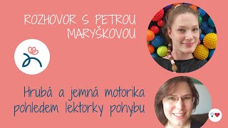 Hrubá a jemná motorika pohledem lektorky pohybu  rozhovor s Petrou Maryškovou [upl. by Ardnayek]