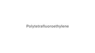 How to Pronounce quotPolytetrafluoroethylenequot [upl. by Byrne]