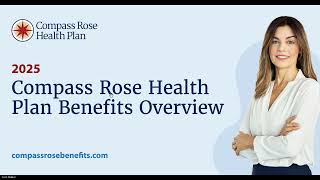 2025 Compass Rose Health Plan Benefits Overview Webinar [upl. by Trainer]