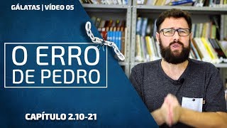 Pedro Errou Feio  Gálatas 21021  Vídeo 05 [upl. by Colet]