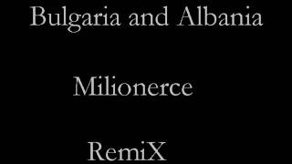 Bulgaria and Albania  Milionerce RemiX 2011 [upl. by Neram525]