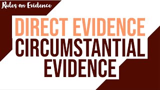 Direct Evidence vs Circumstantial Evidence Evidence Discussion [upl. by Rutherford]