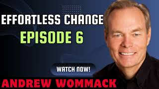 Effortless Change  Episode 6  Andrew Wommack [upl. by Aham]