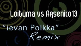 Loituma vs Arsenico13  Ievan Polkka Remix [upl. by Rodrick]