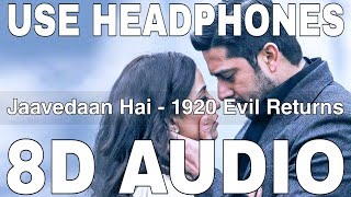 Jaavedaan Hai 8D Audio  1920 Evil Returns  KK  Vikram Bhatt  Aftab Shivdasani Tia Bajpai [upl. by Diet]