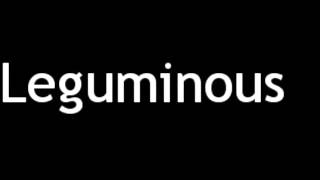 How to Pronounce Leguminous [upl. by Streeter882]