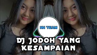 DJ JODOH YANG KESAMPAIAN FULL BASS 2024 REMIX TERBARU [upl. by Pierce]