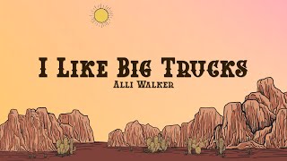 Alli Walker  I Like Big Trucks Lyrics [upl. by Lucita304]