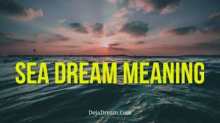 Sea Dream Meaning Revealing Its Deepest Secrets [upl. by Hillard]