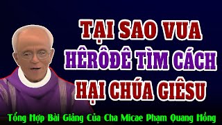 Tại sao Vua Hêrôđê Tìm Mọi Cách để Luận Giết Chúa Giêsu  Bài gảng Cha Phạm Quang Hồng [upl. by Ahsitul]