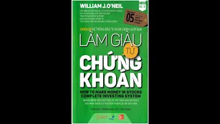 Làm giàu từ chứng khoán William J O’Neil Chương 1 Bí mật lựa chọn siêu cổ phiếu [upl. by Ahsikym]