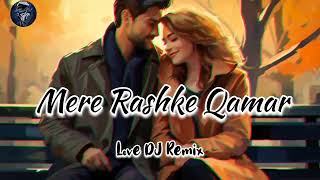 Mere Rashke Qamar SongLove DJ Remix SongNew Track Song [upl. by Phylis227]