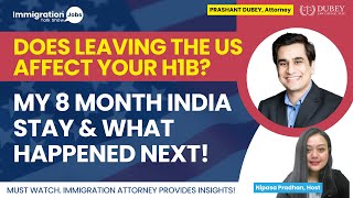 Does Leaving the US Affect Your H1B My 8 Month India Stay amp What Happened Next [upl. by Alegre]