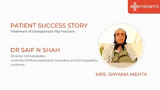 Patient Success Story Treatment of Osteoporosis Hip Fracture  Dr Saif N Shah  Medanta [upl. by Snehpets]