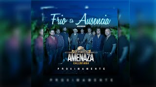 Frio De Ausencia  Amenaza Calentana Nuevo2023 Video Musical [upl. by Ileane]