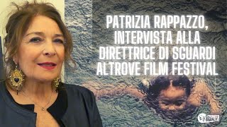 PATRIZIA RAPPAZZO e limportanza dei festival  Intervista alla direttrice di Sguardi Altrove [upl. by Gilges]