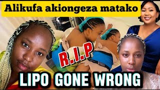 LIPO GONE WRONG ALIKUFA KWA SURGERY YA KUONGEZA MATAKO [upl. by Sille]