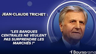 JeanClaude Trichet  quotLes banques centrales ne veulent pas surprendre les marchés quot [upl. by Linson]