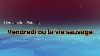 Livre audio  Vendredi ou la vie sauvage  Extrait 7 [upl. by Corty340]