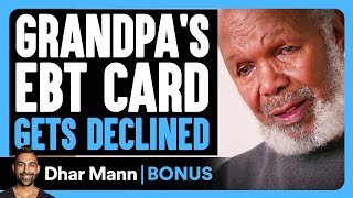 Grandpas EBT CARD Gets DECLINED  Dhar Mann Bonus [upl. by Oisacin84]