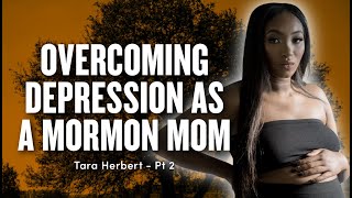 Overcoming Depression as a Mormon Mom  Tara Herbert Pt 2  Ep 1857 [upl. by Ainatit]