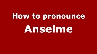 How to pronounce Anselme FrenchFrance  PronounceNamescom [upl. by Nolur733]