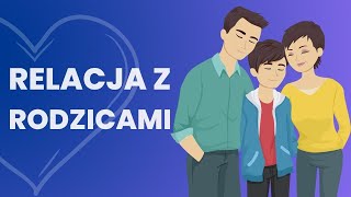 Jak budować zdrowe relacje z rodzicami [upl. by Jaime]