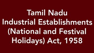 Labour Acts  Tamil Nadu Industrial Establishment National and Festival Holidays Act 1958 [upl. by Muirhead]