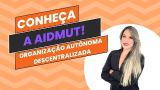 AIDMUT CONHEÇA A MAIOR COMUNIDADE DE COOPERAÇÃO DESCENTRALIZADA DO MUNDO 🌎 [upl. by Olenka]