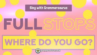 Sing with Grammarsaurus  Full Stops [upl. by Fedak928]