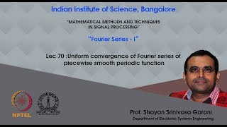 Lec 70  Uniform convergence of Fourier series of piecewise smooth periodic function [upl. by Fosque936]