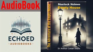 Sherlock Holmes  The Adventure of the Empty House  by Sir Arthur Conan Doyle  Audiobook [upl. by Cathleen169]