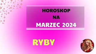 TAROT  Horoskop na MARZEC 2024  RYBY [upl. by Husain]