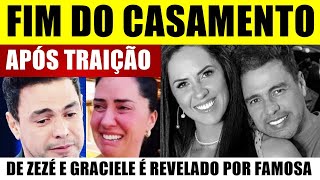 FIM DO CASAMENTO de ZEZÉ DI CAMARGO e GRACIELE LACERDA após TRAlÇÃO é revelado por famosa [upl. by Hoashis]