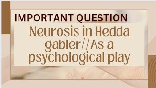 Hedda gabler as a psychological playNeurosis in Hedda gablerHenrik Ibsenimp long question [upl. by Eiromem]