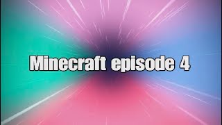 Minecraft episode 4 [upl. by Tobit]