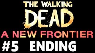 THE WALKING DEAD A New Frontier Episode 5 Ending Gameplay Walkthrough [upl. by Titus]