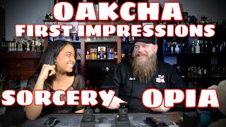 First Impression Oakcha OPIA and SORCERY [upl. by Slinkman]